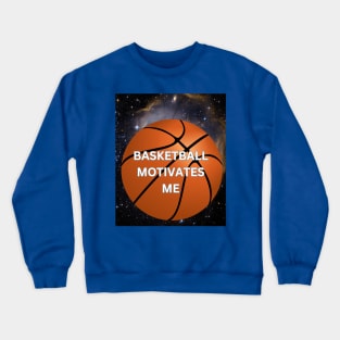 Basketball Motivates Me Crewneck Sweatshirt